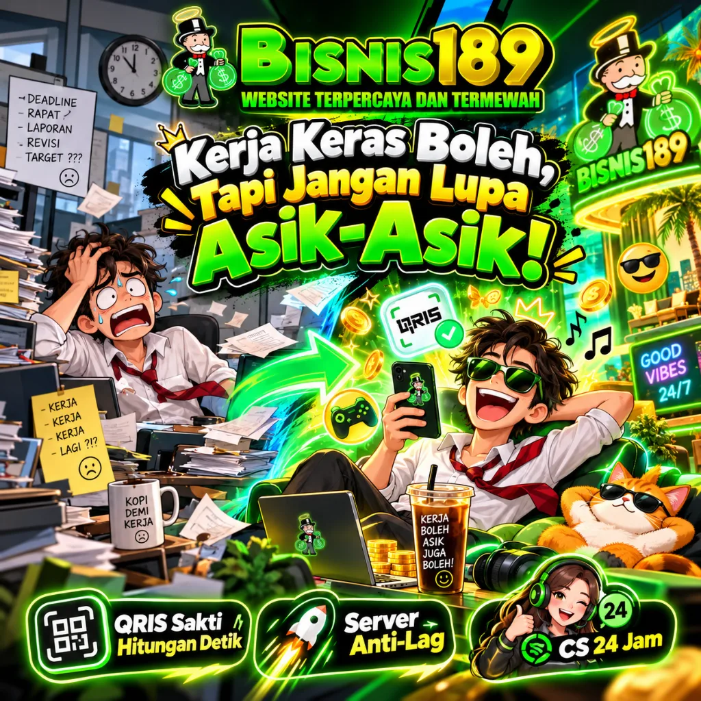 BISNIS189 | Kerja Keras Boleh, Tapi Jangan Lupa Asik-Asik! by Hey siriusly